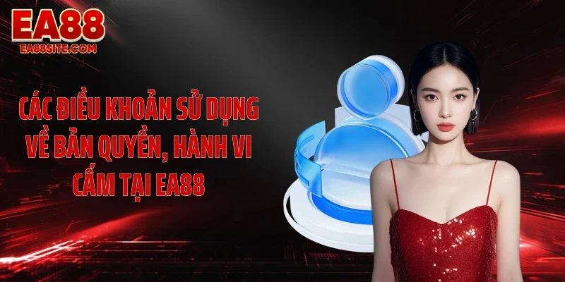 Các điều khoản sử dụng về bản quyền, hành vi cấm tại EA88