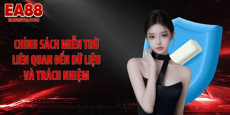 Chính sách miễn trừ liên quan đến dữ liệu và trách nhiệm